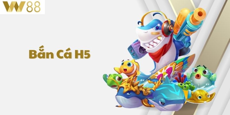 Bắn cá H5