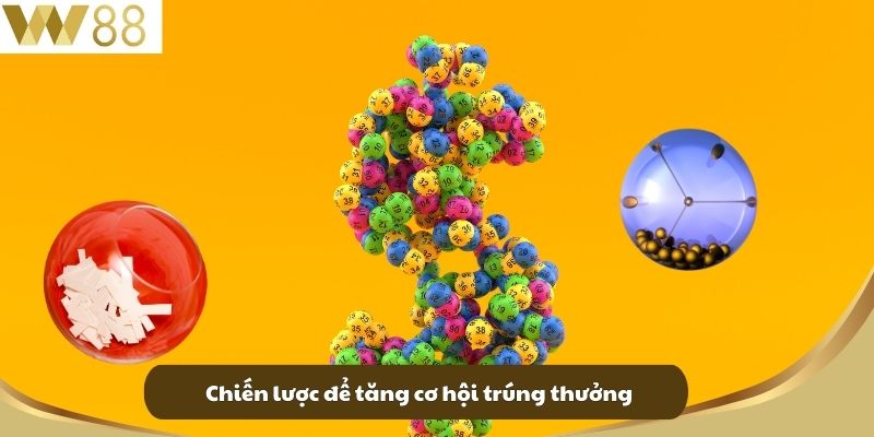 Chiến lược để tăng cơ hội trúng thưởng