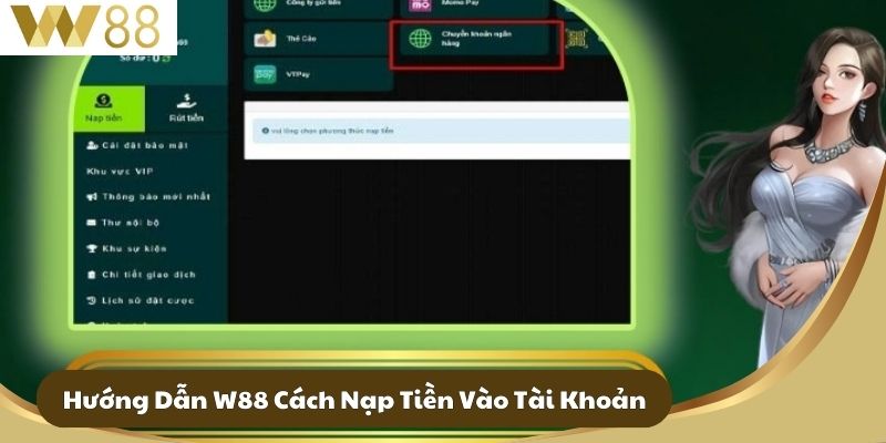 Hướng Dẫn W88 Cách Nạp Tiền Vào Tài Khoản
