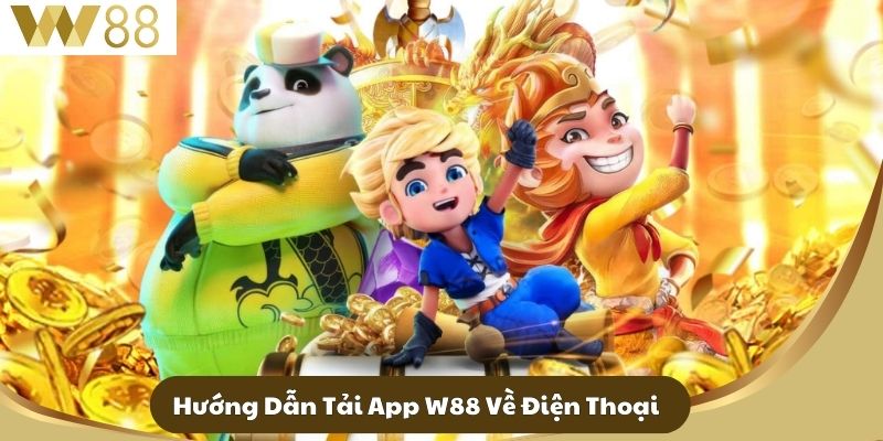 Hướng Dẫn Tải App W88 Về Điện Thoại