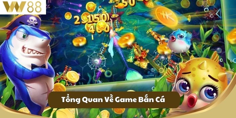 Tổng Quan Về Game Bắn Cá