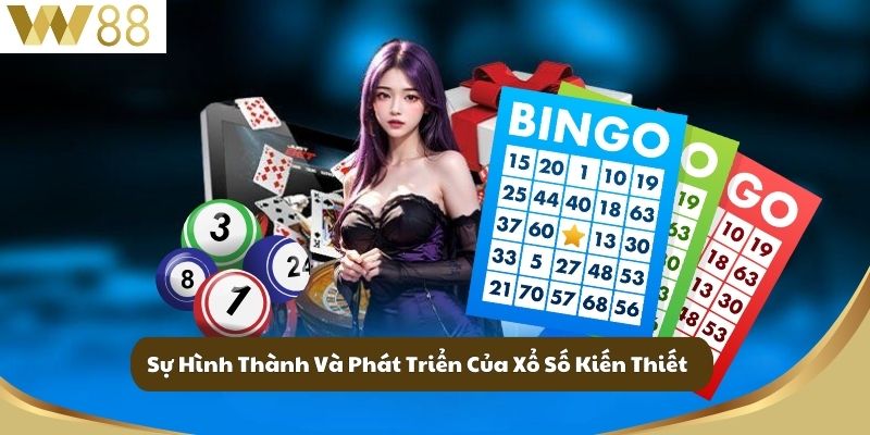 Sự Hình Thành Và Phát Triển Của Xổ Số Kiến Thiết