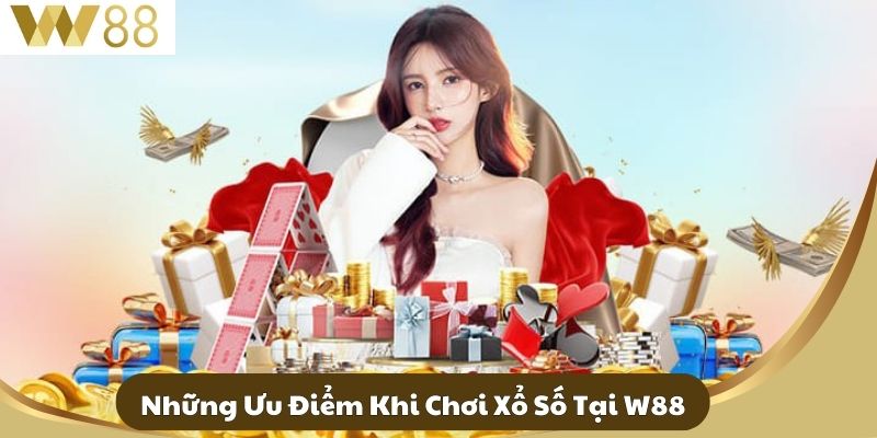 Những Ưu Điểm Khi Chơi Xổ Số Tại W88